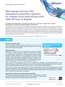 This  plain  language  summary  provides  an  overview  of  two  of  the  main  clinical  studies  that  led  to  tepotinib’s  approval,  the  phase  I  first-in-human  study and the phase II VISION study