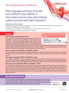 This is a summary of the article describing the results of the ORION-10 and ORION-11 studies, which was published in the New England Journal of Medicine in April 2020. The studies included adult participants with atherosclerotic cardiovascular disease (ASCVD). ASCVD happens when the blood vessels that carry blood from the heart to other areas of the body are blocked by fatty build-up (plaque) causing a heart attack, stroke, or other problems. High levels of low-density lipoprotein cholesterol (LDL cholesterol) in the blood can cause this fatty build-up. ORION-11 also included participants who were at high risk for ASCVD due to other conditions or high cholesterol that runs in the family