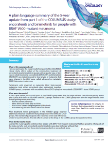 Here, we summarize the 5-year results from part 1 of the COLUMBUS clinical study, which looked at the combination treatment of encorafenib plus binimetinib in people with a specific type of skin cancer called melanoma. Encorafenib (BRAFTOVI®) and binimetinib (MEKTOVI®) are medicines used to treat a type of melanoma that has a change in the BRAF gene, called advanced or metastatic BRAF V600-mutant melanoma. Participants with advanced or metastatic BRAF V600-mutant melanoma took either encorafenib plus binimetinib together (COMBO group), compared with encorafenib alone (ENCO group) or vemurafenib (ZELBORAF®) alone (VEMU group).
