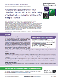 This summary explains the findings from a recent investigation that  combined  the  results  of  over  1000  people  from  three  clinical studies to understand the safety of evobrutinib.Evobrutinib  is  an  oral  medication  (taken  by  mouth),  being  researched  as  a  potential  treatment  for  multiple  sclerosis  (MS).  This  medication  was  also  investigated  in  rheumatoid  arthritis (RA) and systemic lupus erythematosus (SLE).Over  1000  people  have  taken  evobrutinib  as  part  of  three  separate  phase  2  clinical  studies.  These  studies  looked  at  how much of the drug should be taken, how safe the drug is, and how well it might work for treating a certain medical condition.