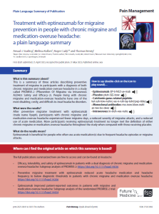 This   is   a   summary   of   three   articles   describing   preventive   treatment  of  migraine  in  participants  with  a  diagnosis  of  both  chronic migraine and medication-overuse headache in a study called   PROMISE-2   (PRevention   Of   Migraine   via   Intravenous   ALD403   Safety   and   Efficacy–2).   People   living   with   chronic   migraine  and  medication-overuse  headache  have  one  of  the  most disabling, costly, and difficult-to-treat headache disorders