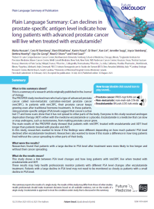 This is a summary of a research article originally published in the Journal of Urology. The PROSPER study involved men who had a type of advanced prostate cancer   called   non-metastatic   castration-resistant   prostate   cancer   (nmCRPC).   In   patients   with   nmCRPC,   their   prostate   cancer   keeps   growing even after traditional hormone treatments. In these patients, rising prostate-specific antigen (PSA) levels suggest that cancer is active but CT and bone scans show that it has not spread to other parts of the body. Everyone in this study received androgen deprivation therapy (ADT) either with the medicine enzalutamide or a placebo. Enzalutamide is a medicine that can slow or stop androgens, such as testosterone, from making prostate cancer grow. The  main  results  of  the  PROSPER  study  showed  that  patients  with  nmCRPC  treated  with  enzalutamide  and  ADT  lived  longer than patients treated with placebo and ADT. In  this  study,  researchers  wanted  to  know  if  the  findings  were  different  depending  on  how  much  patients’  PSA  level  declined after enzalutamide treatment. Researchers also wanted to know if this made a difference in how long patients lived without the cancer spreading to other parts of their body
