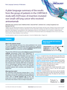 his  is  a  plain  language  summary  of  an  article  published  in  the  Journal of Clinical Oncology in 2021. It describes the first results from 1 group of patients in the phase 1 CHRYSALIS study with epidermal growth factorreceptor (EGFR) exon 20 insertion (ex20ins) mutations. This part of the CHRYSALIS study (called cohort D) investigated the bispecific antibody   amivantamab   (brand   name   RYBREVANT®)   in   patients  with  non-small-cell  lung  cancer  (NSCLC)  with  an  EGFR  ex20ins  mutation.  EGFR  mutations  are  one  of  the  most common causes of NSCLC tumors, with EGFR ex20ins mutations  being  more  common  among  people  of  Asian  descent.  Patients  who  took  part  in  this  study  had  cancer  that could not be removed by surgery, and whose cancer had  worsened  after  receiving  other  forms  of  treatment,  such  as  chemotherapy.  Typically,  patients  with  this  type  of  mutation  are  difficult  to  treat  or  do  not  experience  treatment  response  with  commonly  used  therapies  that  target EGFR.