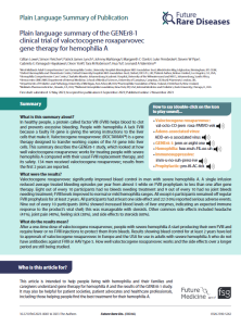 In  healthy  people,  a  protein  called  factor  VIII  (FVIII)  helps  blood  to  clot  and  prevents  excessive  bleeding.  People  with  hemophilia  A  lack  FVIII  because  a  faulty  F8  gene  is  giving  the  wrong  instructions  to  the  liver  cells that make it. Valoctocogene roxaparvovec (ROCTAVIAN™) is a gene therapy  designed  to  transfer  working  copies  of  the  F8  gene  into  liver  cells. This summary describes the GENEr8-1 study, which looked at how well valoctocogene roxaparvovec works for treating people with severe hemophilia A compared with their usual FVIII replacement therapy, and its  safety.  134  men  received  valoctocogene  roxaparvovec;  results  from  the first 2 years are reported.