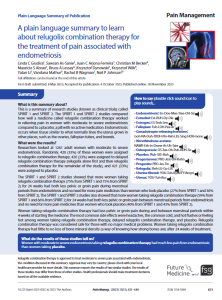 This is a summary of research studies (known as clinical trials) called SPIRIT  1  and  SPIRIT  2.  The  SPIRIT  1  and  SPIRIT  2  studies  compared  how  well  a  medicine  called  relugolix  combination  therapy  worked  in  relieving  pain  in  women  with  moderate  to  severe  endometriosis  compared to a placebo, a pill with no active medication. Endometriosis occurs when tissue similar to what normally lines the uterus grows in other places, such as the ovaries, fallopian tubes, and bowels