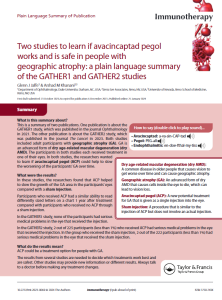 This is a summary of two publications. One publication is about the GATHER1 study, which was published in the journal Ophthalmology in  2021.  The  other  publication  is  about  the  GATHER2  study,  which  was  published  in  the  journal  The  Lancet  in  2023.  Both  studies  included  adult  participants  with  geographic  atrophy  (GA).  GA  is  an advanced form of dry age-related macular degeneration (dry AMD).  The  participants  in  both  studies  each  received  treatment  in  one  of  their  eyes.  In  both  studies,  the  researchers  wanted  to  learn  if  avacincaptad  pegol  (ACP)  could  help  to  slow  the worsening of the participants’ GA over time.