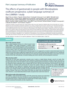 his  is  a  plain  language  summary  of  a  clinical  research  study  called  LUMINA-1.  This  study  investigated  a  medicine  called  garetosmab in adults with fibrodysplasia ossificans progressiva, or FOP. FOP is a very rare disease that causes new bone to form in  places  where  it  does  not  usually  develop  (also  known  as  heterotopic ossification). In FOP, when bone is formed in areas it is not supposed to, it results in mature heterotopic bone. The build-up of new bone makes it difficult for people with FOP to move, which means they often require the use of a wheelchair or other mobility aid. People with FOP who took part in the study were experiencing bone formation in areas where new bone should not form, flare-ups (episodes of localized swelling, pain, and/or warmth), and worsening joint movement