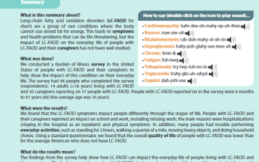 Long-chain fatty acid oxidation disorders (LC-FAOD for short) are a group of rare conditions where the body cannot use stored fat for energy. This leads to symptoms and health problems that can be life-threatening, but the impact of LC-FAOD on the everyday life of people with LC-FAOD and their caregivers has not been well studied.